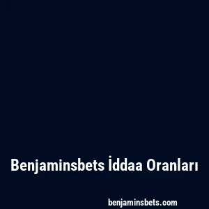 Benjaminsbets İddaa Oranları