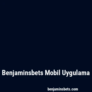 Benjaminsbets Mobil Uygulama