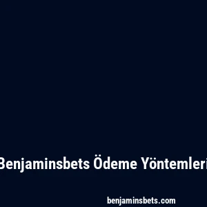 Benjaminsbets Ödeme Yöntemleri