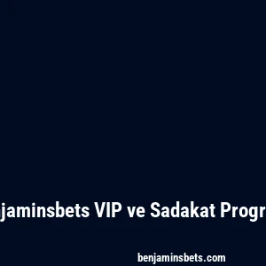 Benjaminsbets VIP ve Sadakat Programı